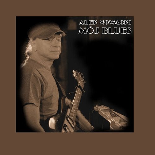 Mój blues Alek Nowacki