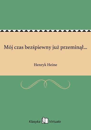 Mój czas bezśpiewny już przeminął... Heine Henryk