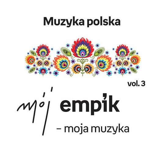 Mój Empik - moja muzyka: Muzyka polska. Volume 3 Various Artists