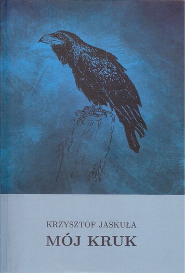 Mój kruk Jaskuła Krzysztof