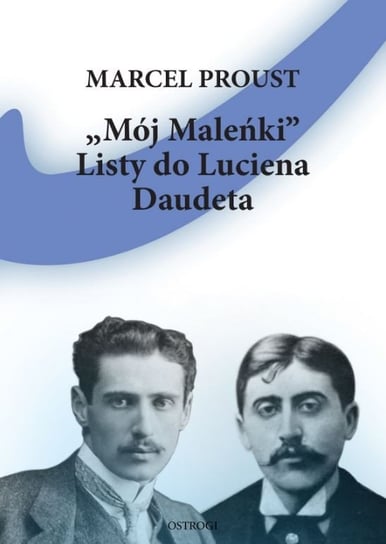 Mój Maleńki Listy do Luciena Daudeta Proust Marcel, Lucien Daudet