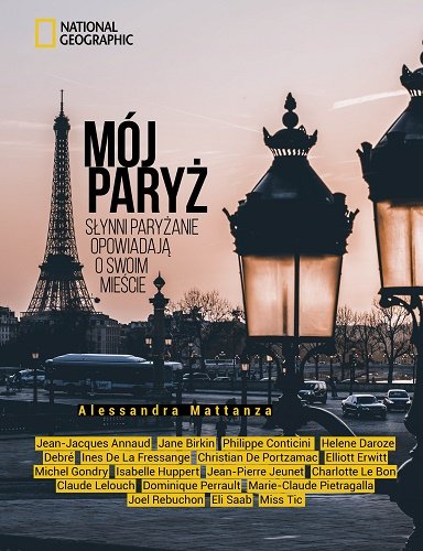 Mój Paryż. Słynni paryżanie opowiadają o swoim mieście Mattanza Alessandra