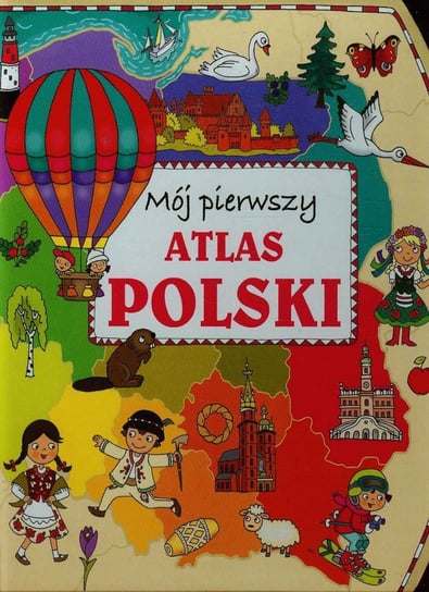 Mój pierwszy atlas Polski Wiśniewska Anna