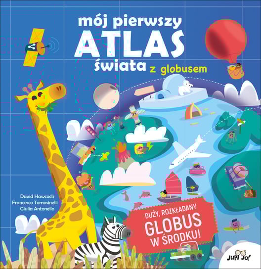 Mój pierwszy atlas świata z globusem Hawcock David, Francesco Tomasinelli, Giulia Antonello