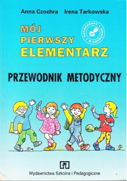 Mój pierwszy elementarz Przewodnik metodyczny Wydawnictwa Szkolne i Pedagogiczne
