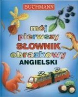 Mój pierwszy słownik angielsko-polski Opracowanie zbiorowe