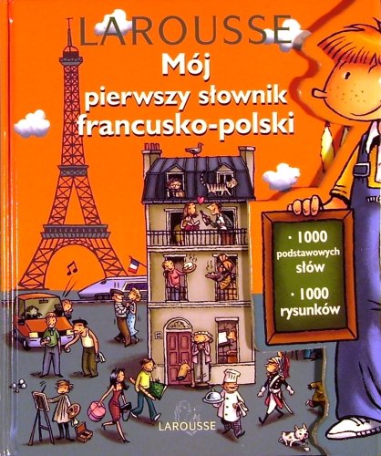 Mój pierwszy słownik francusko-polski Opracowanie zbiorowe