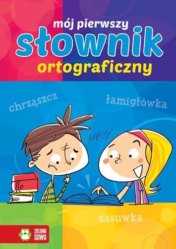 Mój pierwszy słownik ortograficzny Latusek Arkadiusz