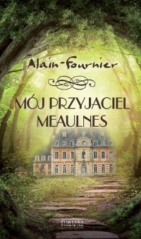 Mój przyjaciel Meaulnes Fournier-Alain