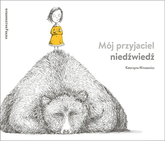 Mój przyjaciel niedźwiedź Minasowicz Katarzyna