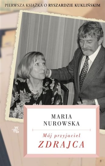 Mój przyjaciel zdrajca Nurowska Maria