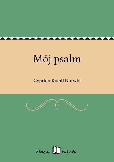 Mój psalm Norwid Cyprian Kamil