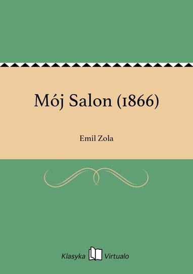Mój Salon (1866) Zola Emil