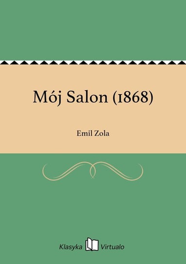 Mój Salon (1868) Zola Emil
