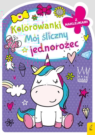 Mój śliczny jednorożec. Kolorowanka z wykrojnikiem Opracowanie zbiorowe