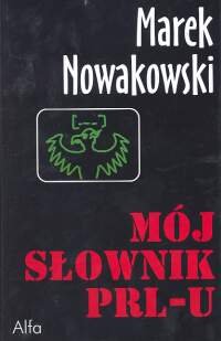 Mój słownik PRL-u Nowakowski Marek