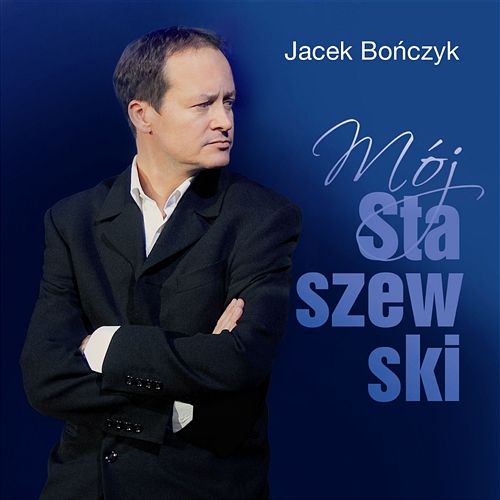 Mój Staszewski Jacek Bończyk