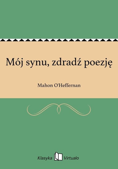 Mój synu, zdradź poezję O'Heffernan Mahon