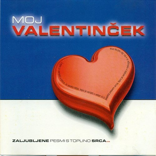 Moj valentinček: Zaljubljene pesmi s toplino srca… Various Artists