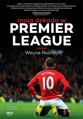 Moja dekada w Premier League. Wayne Rooney Rooney Wayne, Allen Matt
