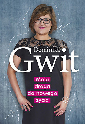 Moja droga do nowego życia Gwit Dominika