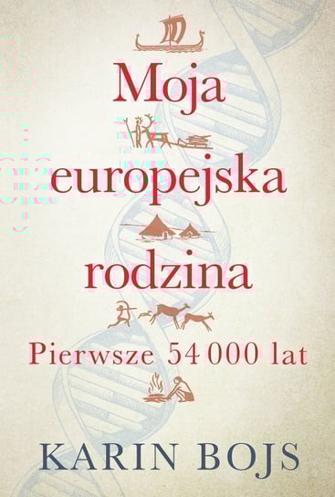 Moja europejska rodzina: pierwsze 54 000 lat Bojs Karin