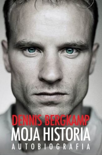 Moja historia. Autobiografia Bergkamp Dennis