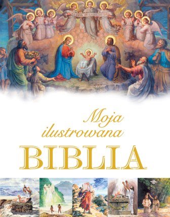 Moja ilustrowana Biblia Krzyżewski Piotr