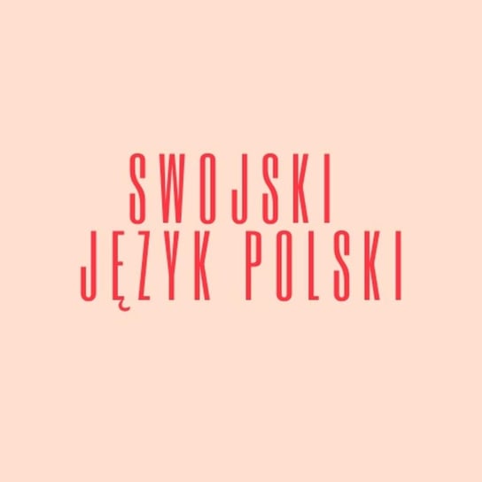Moja kochana Figa - Swojski język polski - podcast Podemska Agnieszka