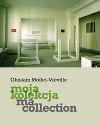 Moja kolekcja. Ma collection Mollet-Vieville Ghislain