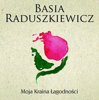 Moja kraina łagodności (wydanie eco) Raduszkiewicz Barbara