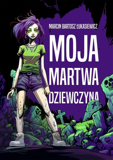 Moja martwa dziewczyna Marcin Bartosz Łukasiewicz