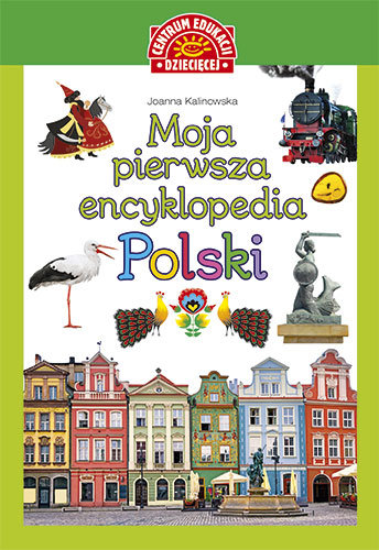 Moja pierwsza encyklopedia Polski Kalinowska Joanna
