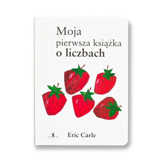 Moja pierwsza książka o liczbach Eric Carle