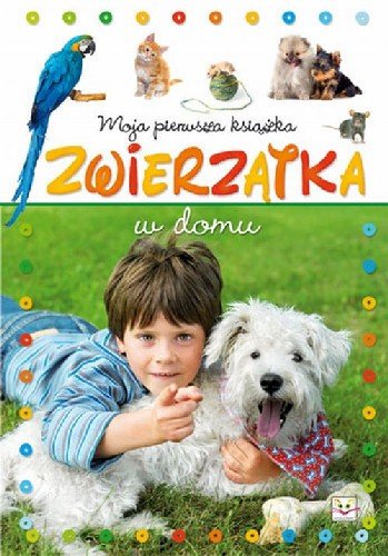 Moja pierwsza książka zwierzątka w domu Bator Agnieszka