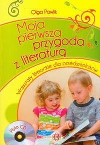 Moja pierwsza przygoda z literaturą. Warsztaty literackie dla przedszkolaków + CD Pawlik Olga
