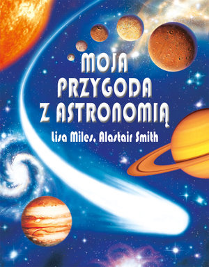 Moja przygoda z astronomią Smith Alastair, Miles Lisa