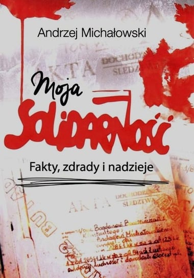 Moja solidarność Michałowski Andrzej