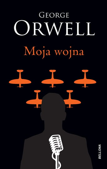 Moja wojna Orwell George