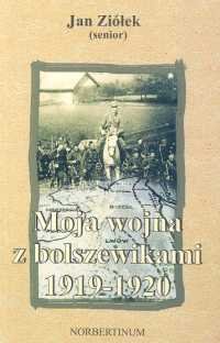 Moja Wojna z Bolszewikami 1919-1920 Ziółek Jan