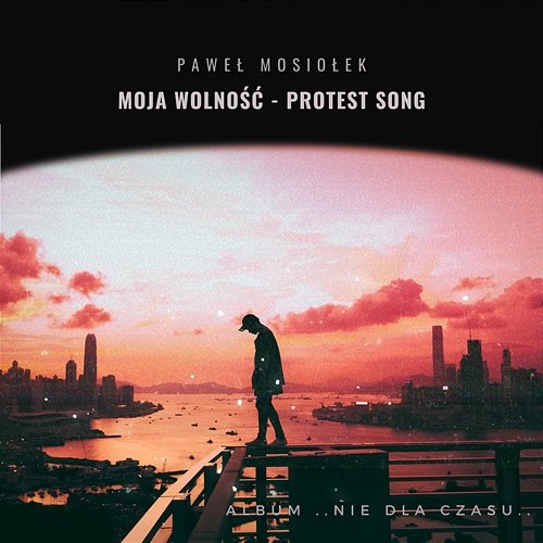 Moja Wolność - Protest Song Paweł Mosiołek