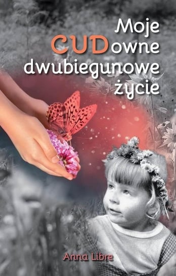 Moje CUDowne dwubiegunowe życie Anna Libre