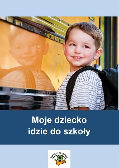 Moje dziecko idzie do szkoły Zielińska-Rocha Beata, Pakulniewicz Wanda
