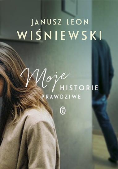 Moje historie prawdziwe Wiśniewski Janusz L.