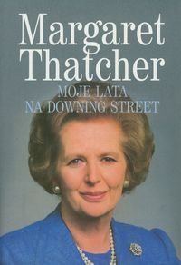 Moje lata na Downing Street Thatcher Margaret