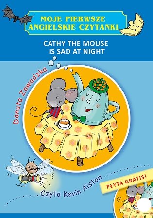 Moje pierwsze angielskie czytanki. Cathy the Mouse Is Sad at Night Zawadzka Danuta