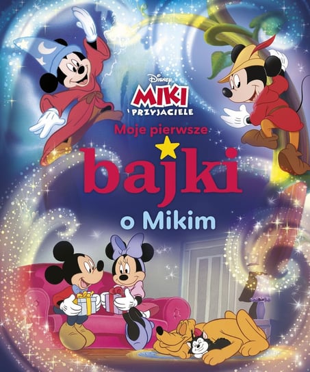 Moje pierwsze bajki o Mikim. Disney Opracowanie zbiorowe