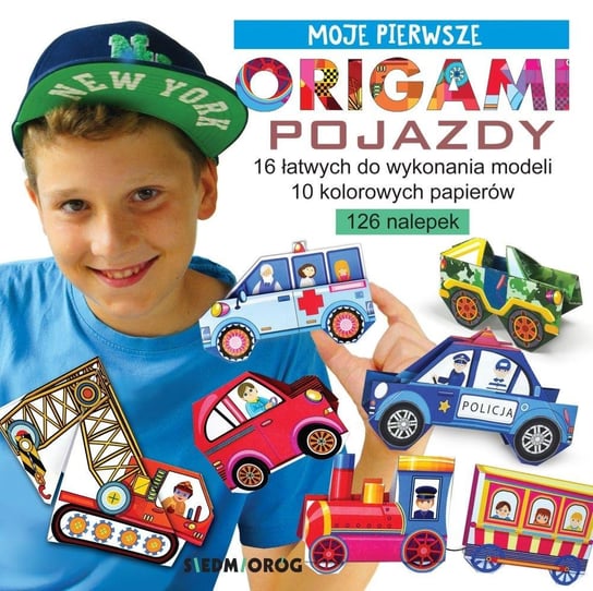 Moje pierwsze origami. Pojazdy Grabowska-Piątek Marcelina