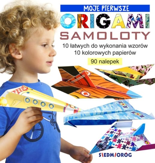 Moje pierwsze origami. Samoloty Grabowska-Piątek Marcelina