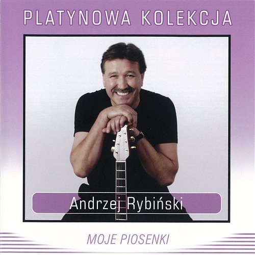 Moje piosenki Andrzej Rybiński